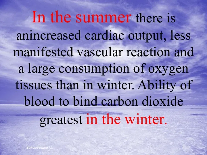 In the summer there is anincreased cardiac output, less manifested vascular