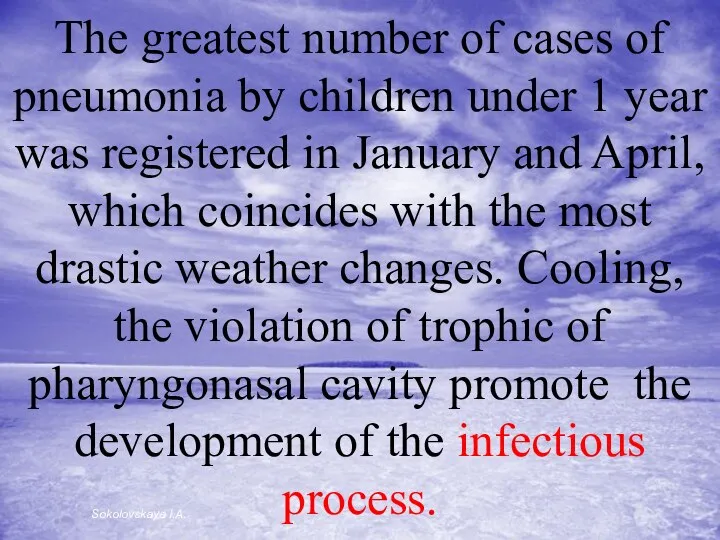 The greatest number of cases of pneumonia by children under 1