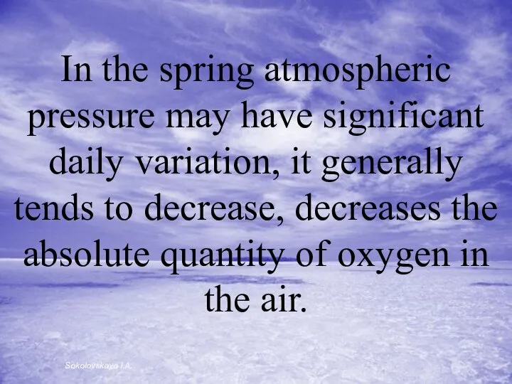 In the spring atmospheric pressure may have significant daily variation, it