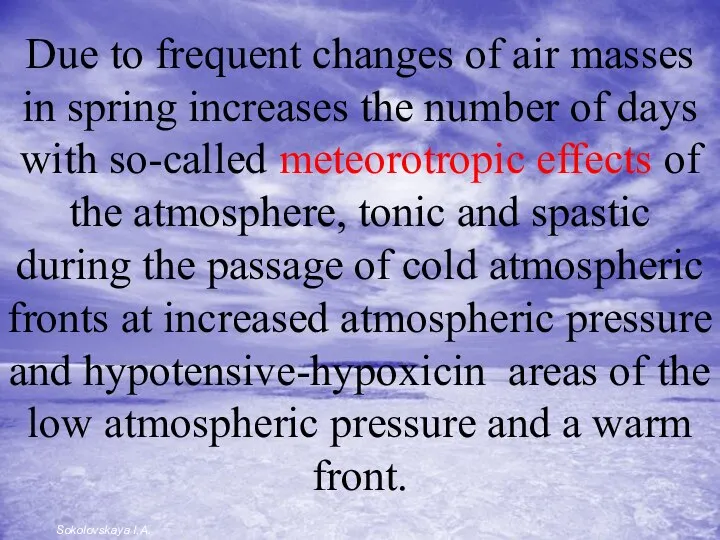 Due to frequent changes of air masses in spring increases the