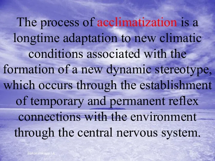 The process of acclimatization is a longtime adaptation to new climatic