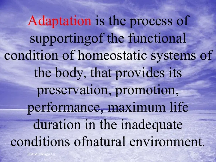 Adaptation is the process of supportingof the functional condition of homeostatic