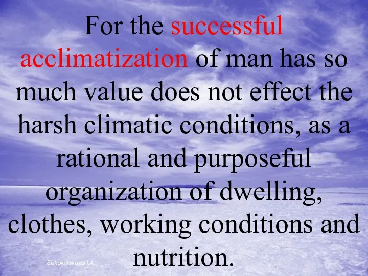 For the successful acclimatization of man has so much value does