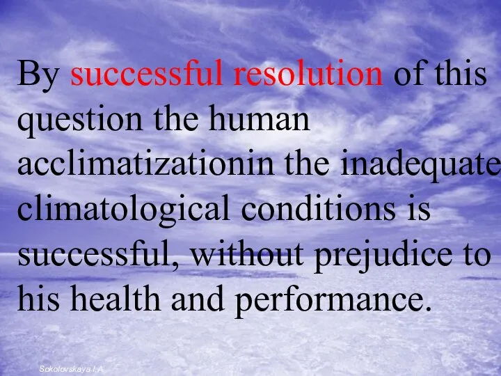 By successful resolution of this question the human acclimatizationin the inadequate