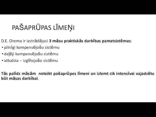 PAŠAPRŪPAS LĪMEŅI D.E. Orema ir izstrādājusi 3 māsu praktiskās darbības pamatsistēmas: