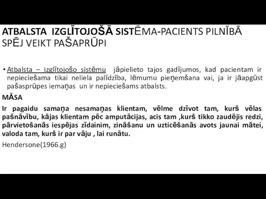 ATBALSTA IZGLĪTOJOŠĀ SISTĒMA-PACIENTS PILNĪBĀ SPĒJ VEIKT PAŠAPRŪPI Atbalsta – izglītojošo sistēmu