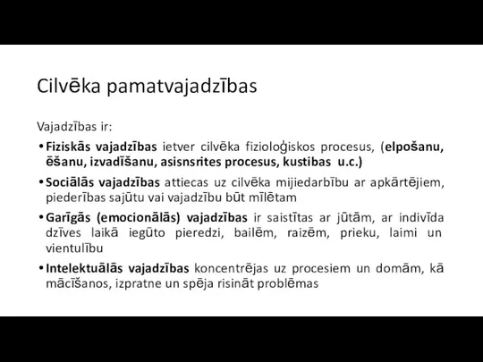 Cilvēka pamatvajadzības Vajadzības ir: Fiziskās vajadzības ietver cilvēka fizioloģiskos procesus, (elpošanu,