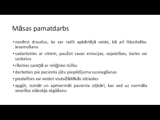 Māsas pamatdarbs novērst draudus, ko var radīt apkārtējā veide, kā arī