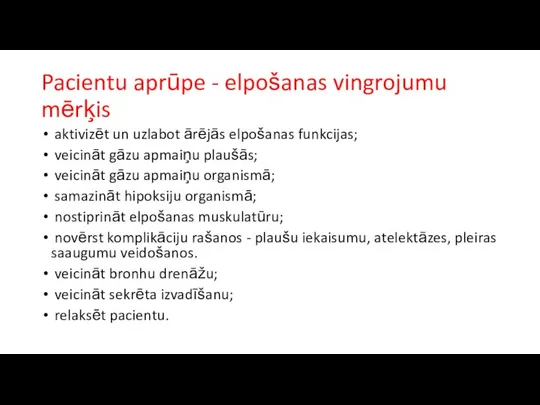 Pacientu aprūpe - elpošanas vingrojumu mērķis aktivizēt un uzlabot ārējās elpošanas