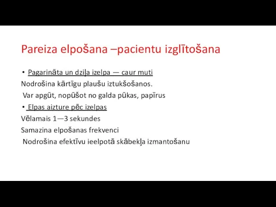 Pareiza elpošana –pacientu izglītošana Pagarināta un dziļa izelpa — caur muti