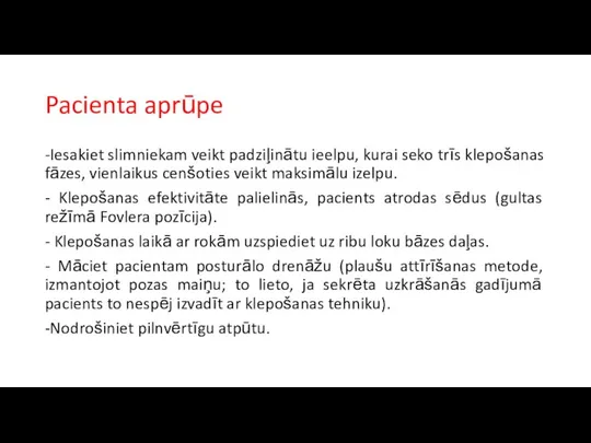 Pacienta aprūpe -Iesakiet slimniekam veikt padziļinātu ieelpu, kurai seko trīs klepošanas