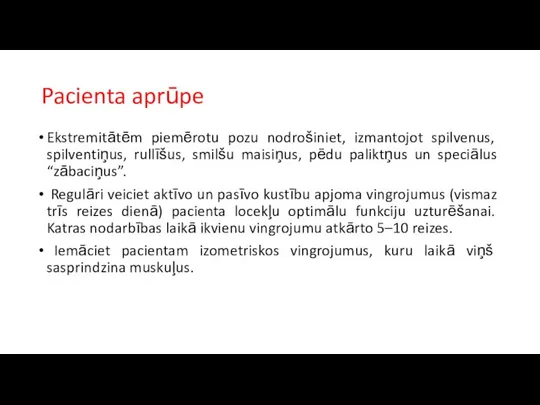 Pacienta aprūpe Ekstremitātēm piemērotu pozu nodrošiniet, izmantojot spilvenus, spilventiņus, rullīšus, smilšu