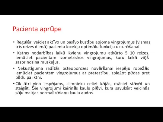 Pacienta aprūpe Regulāri veiciet aktīvo un pasīvo kustību apjoma vingrojumus (vismaz