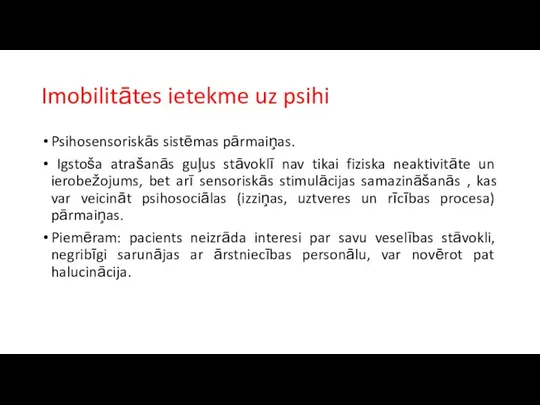 Imobilitātes ietekme uz psihi Psihosensoriskās sistēmas pārmaiņas. Igstoša atrašanās guļus stāvoklī