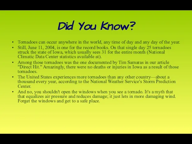 Did You Know? Tornadoes can occur anywhere in the world, any