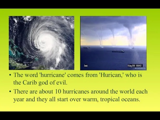 The word 'hurricane' comes from 'Hurican,' who is the Carib god