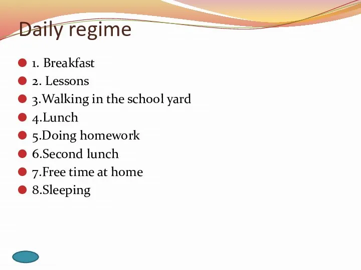 Daily regime 1. Breakfast 2. Lessons 3.Walking in the school yard