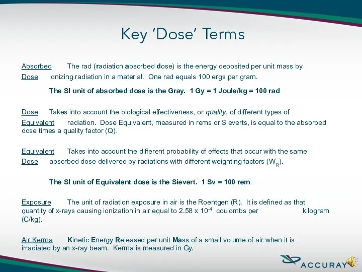 Absorbed The rad (radiation absorbed dose) is the energy deposited per