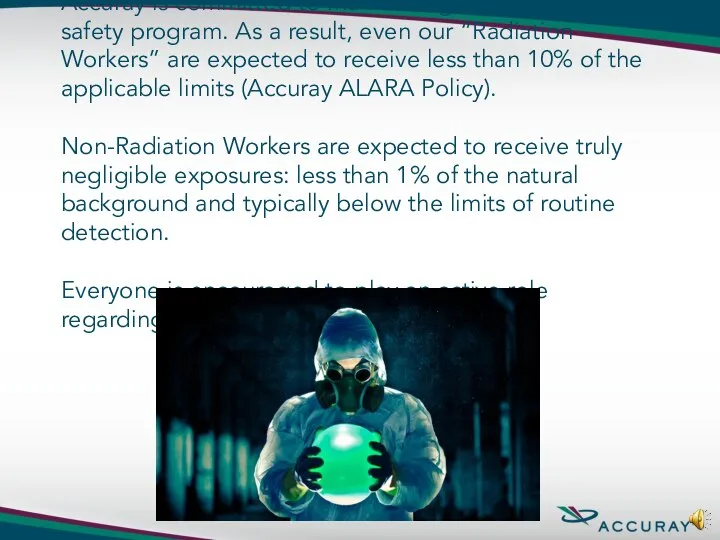 Accuray is committed to maintaining a robust radiation safety program. As