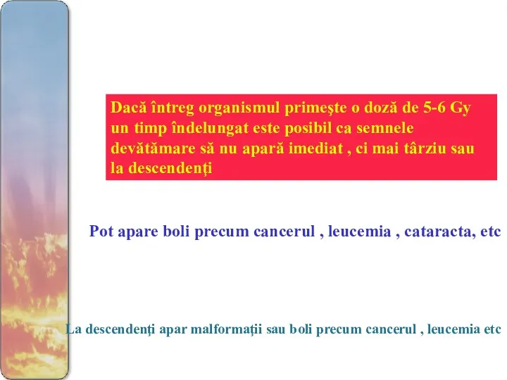 Dacă întreg organismul primeşte o doză de 5-6 Gy un timp