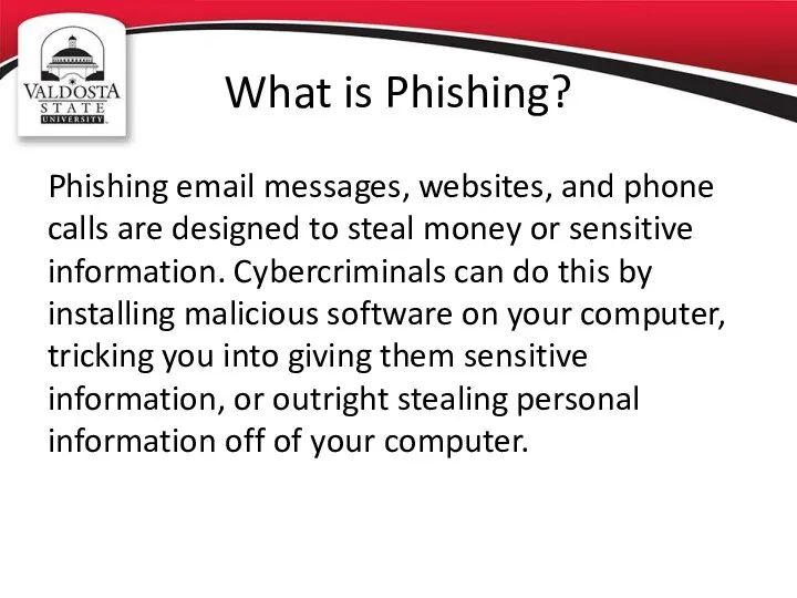 What is Phishing? Phishing email messages, websites, and phone calls are