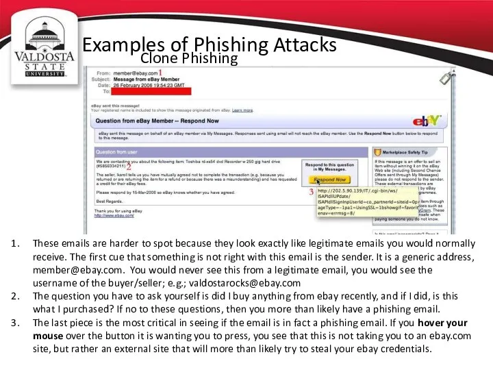 Examples of Phishing Attacks Clone Phishing These emails are harder to