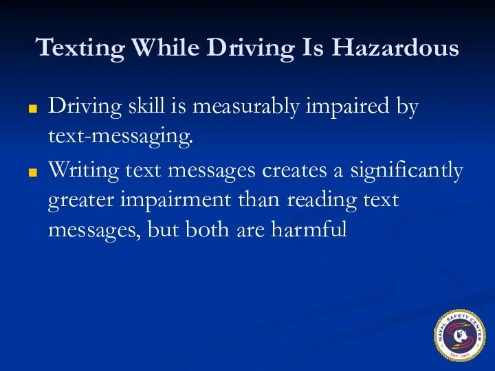 Texting While Driving Is Hazardous Driving skill is measurably impaired by