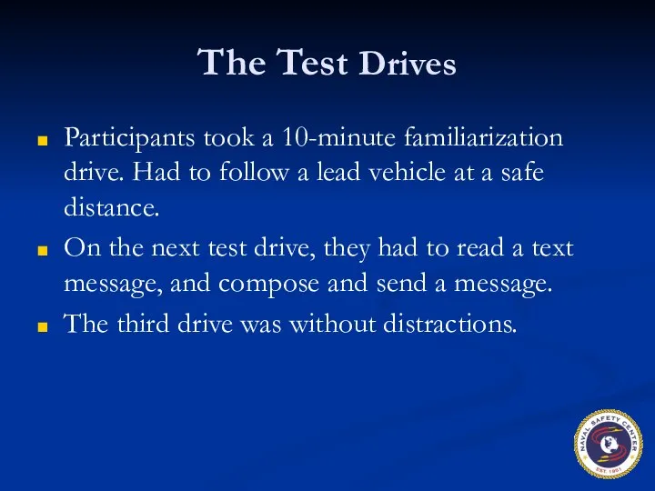 The Test Drives Participants took a 10-minute familiarization drive. Had to