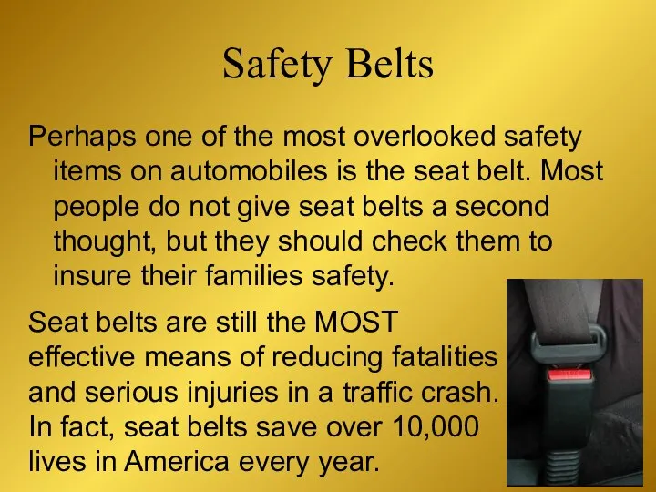 Safety Belts Perhaps one of the most overlooked safety items on