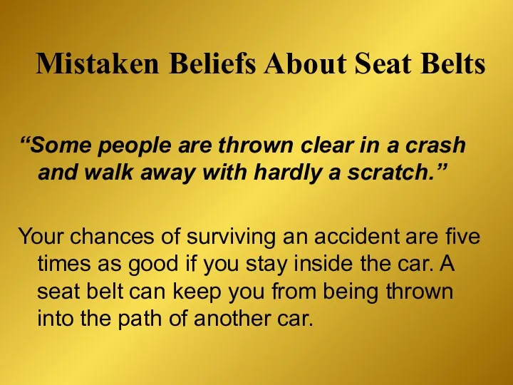 Mistaken Beliefs About Seat Belts “Some people are thrown clear in