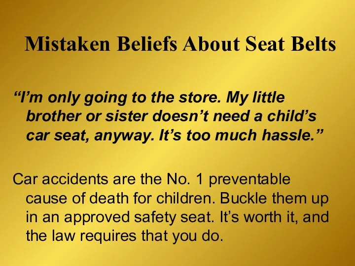 Mistaken Beliefs About Seat Belts “I’m only going to the store.
