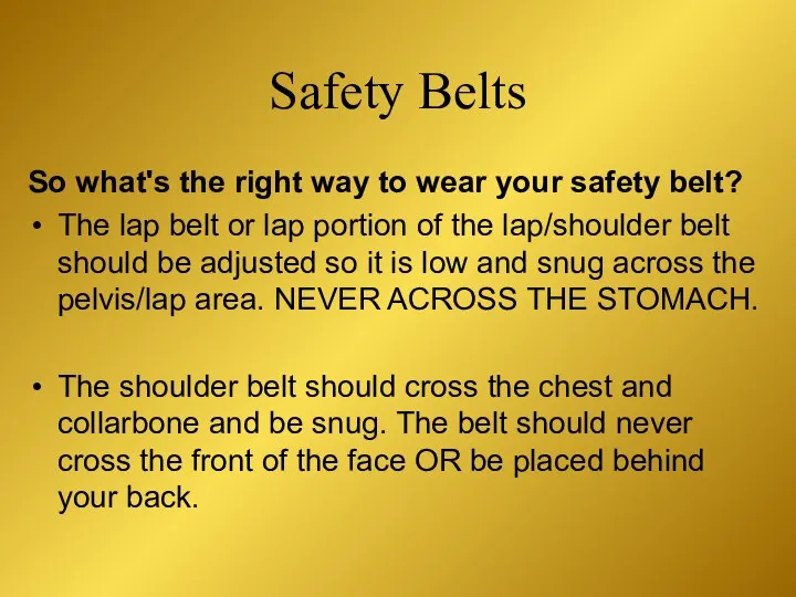 So what's the right way to wear your safety belt? The