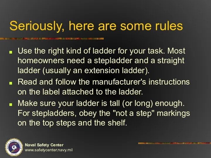 Seriously, here are some rules Use the right kind of ladder