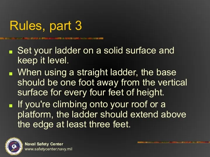 Rules, part 3 Set your ladder on a solid surface and