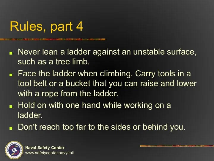 Rules, part 4 Never lean a ladder against an unstable surface,
