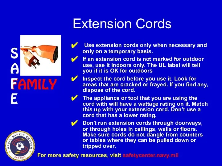 Extension Cords Use extension cords only when necessary and only on