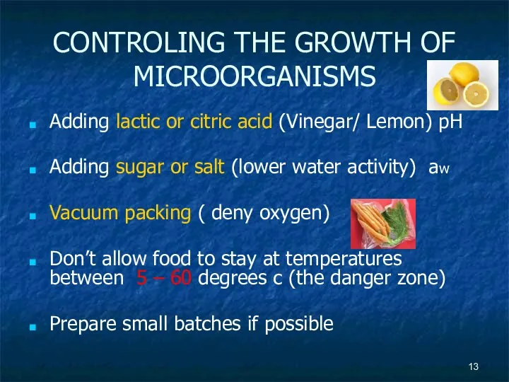 CONTROLING THE GROWTH OF MICROORGANISMS Adding lactic or citric acid (Vinegar/