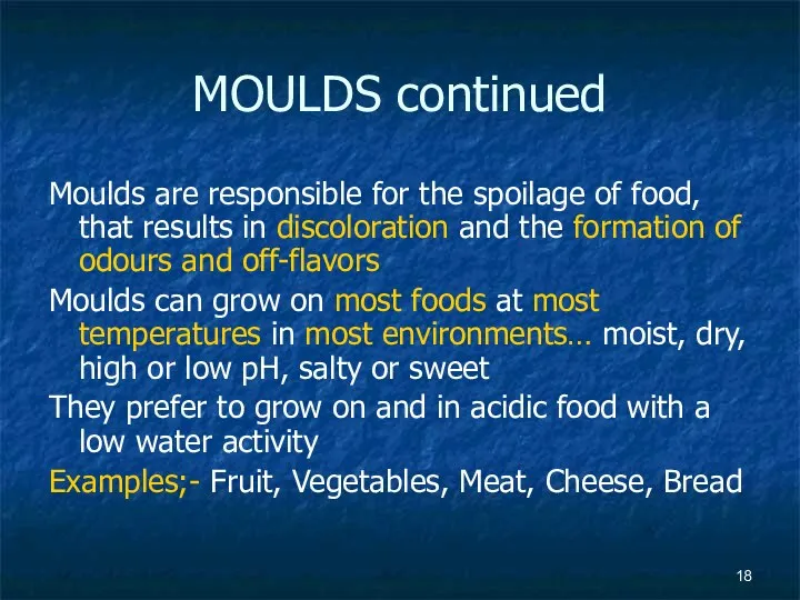 MOULDS continued Moulds are responsible for the spoilage of food, that