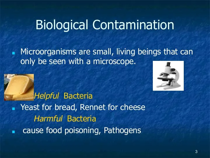 Biological Contamination Microorganisms are small, living beings that can only be
