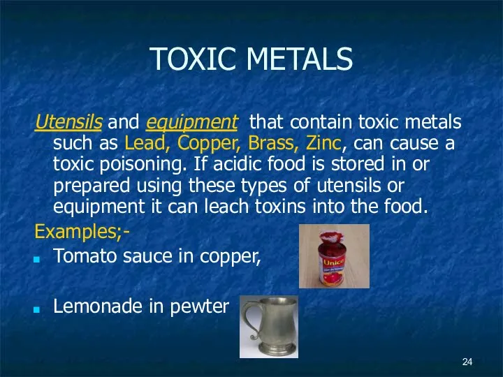 TOXIC METALS Utensils and equipment that contain toxic metals such as