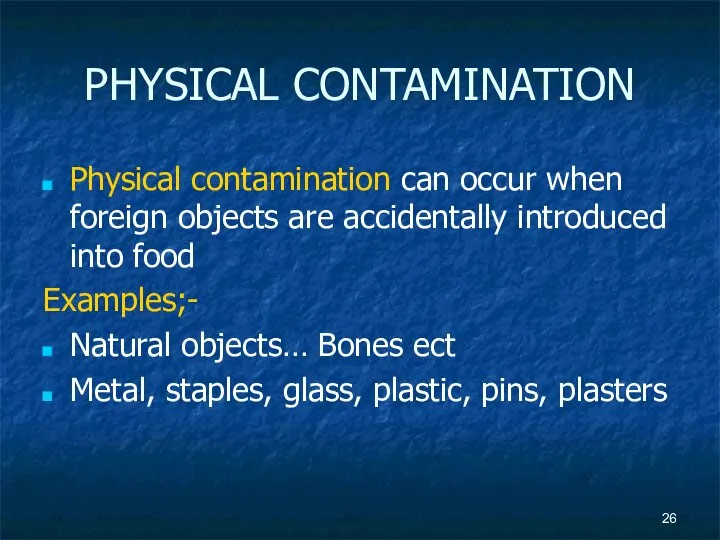 PHYSICAL CONTAMINATION Physical contamination can occur when foreign objects are accidentally