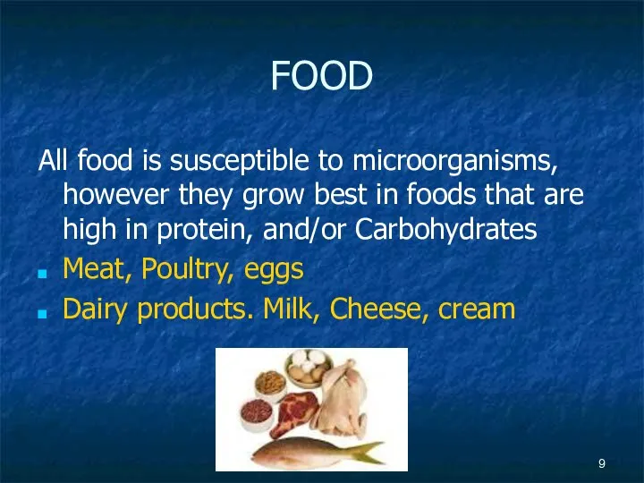 FOOD All food is susceptible to microorganisms, however they grow best