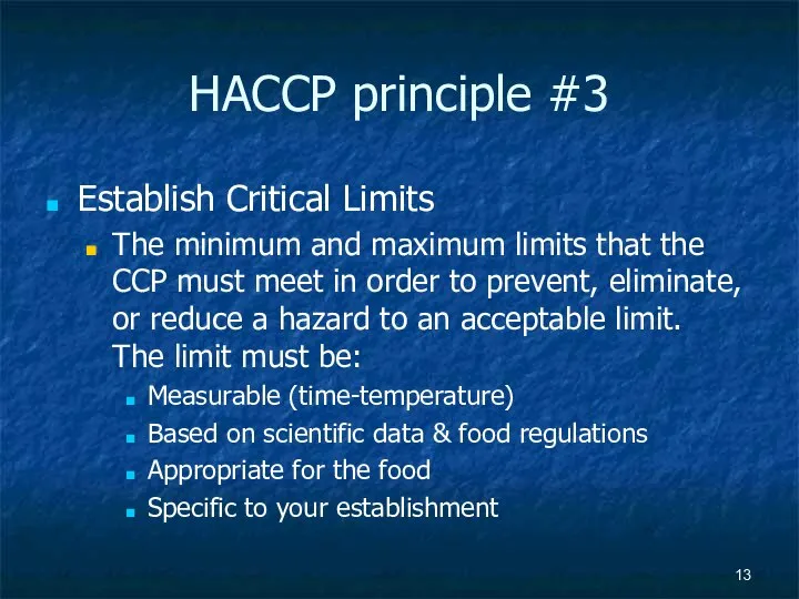 HACCP principle #3 Establish Critical Limits The minimum and maximum limits