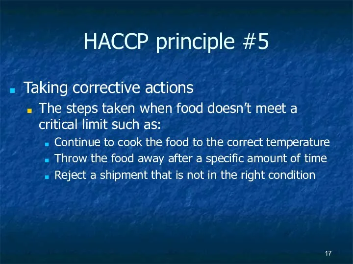 HACCP principle #5 Taking corrective actions The steps taken when food