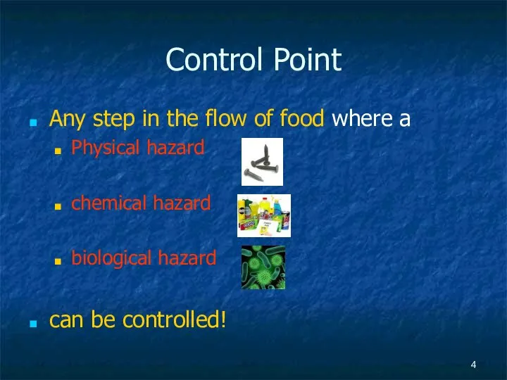 Control Point Any step in the flow of food where a