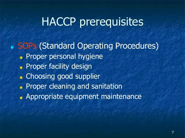 HACCP prerequisites SOPs (Standard Operating Procedures) Proper personal hygiene Proper facility