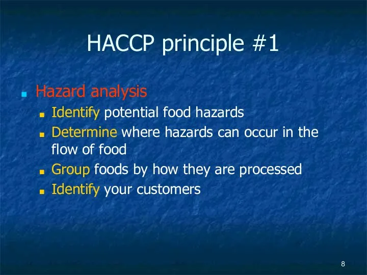 HACCP principle #1 Hazard analysis Identify potential food hazards Determine where