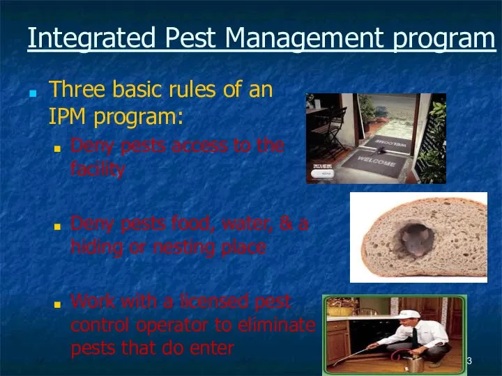 Integrated Pest Management program Three basic rules of an IPM program: