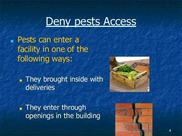 Deny pests Access Pests can enter a facility in one of