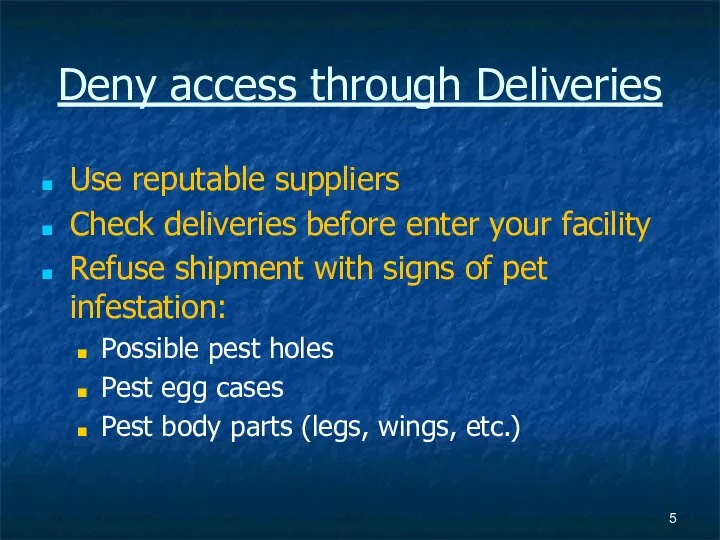 Deny access through Deliveries Use reputable suppliers Check deliveries before enter